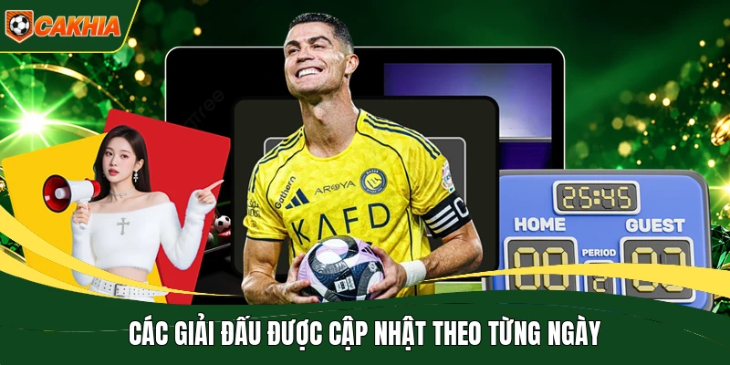 Các giải đấu được cập nhật theo từng ngày