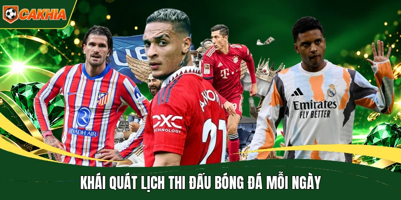 Khái quát lịch thi đấu bóng đá mỗi ngày