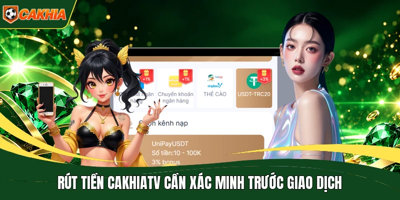 Rút tiền CakhiaTV cần xác minh trước giao dịch